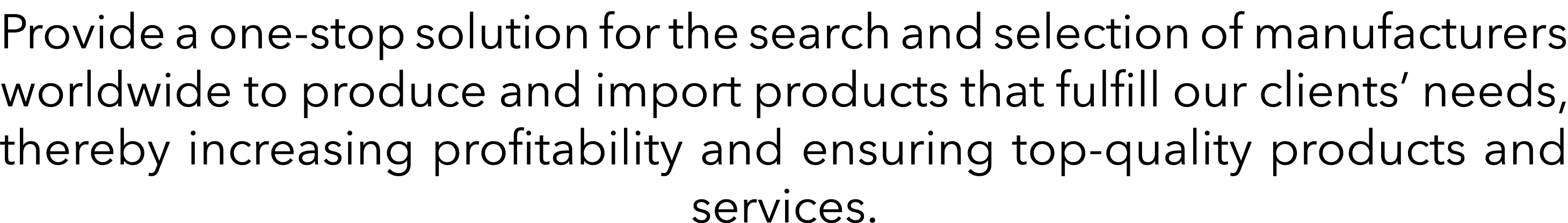 Provide a one-stop solution for the search and selection of manufacturers worldwide to produce and import products th   
